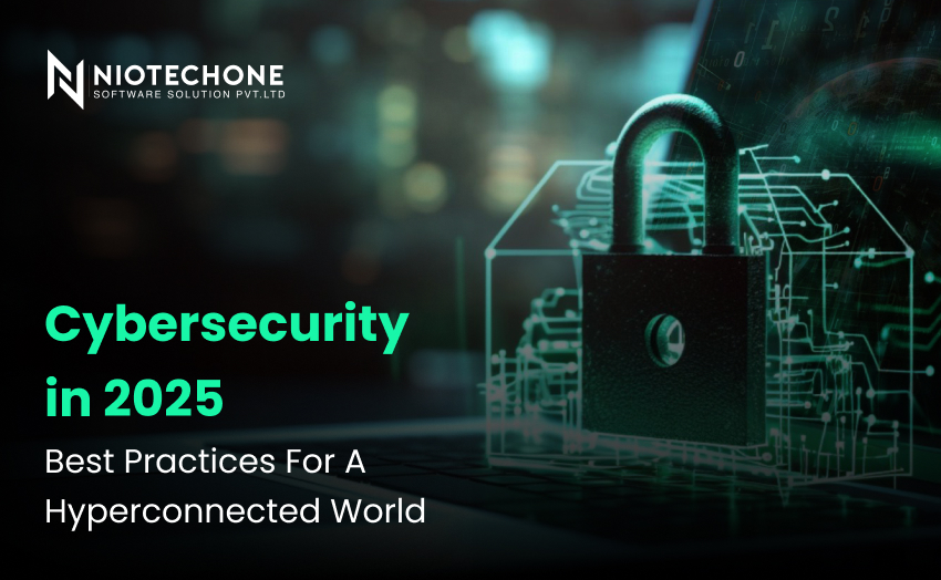Cybersecurity best practices in 2025 for protecting enterprises in a hyperconnected digital world.