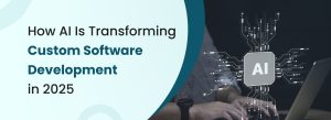 How AI is transforming custom software development in 2025 with automation, predictive analytics, and smarter coding.