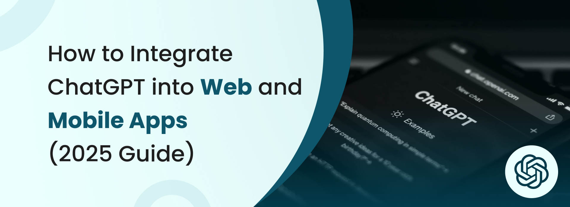 2025 guide on how to integrate ChatGPT into web and mobile apps for smarter, AI-powered user experiences.