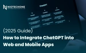 Niotechone 2025 guide on integrating ChatGPT into web and mobile applications for smarter user experiences