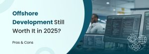 Offshore software development and IT outsourcing trends in 2025