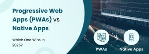 Comparison of Progressive Web Apps (PWAs) and native apps for mobile development in 2025