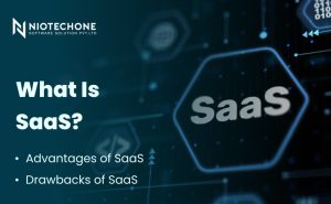 What is SaaS? Advantages and drawbacks of Software as a Service explained by Niotechone Software Solution Pvt. Ltd.