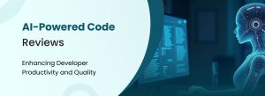 AI-powered code reviews automating bug detection, improving code quality, and accelerating software development