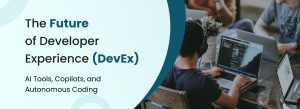 Future of developer experience (DevEx) with AI-driven tools, low-code platforms, automation, and enhanced collaboration improving productivity