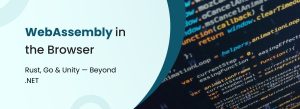 WebAssembly in the browser enabling high-performance web applications with near-native speed, portability, and cross-language support