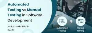 Comparison of automated testing and manual testing in software development showing which method works best in 2025