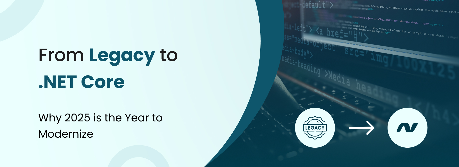 From legacy to .NET Core modernization banner highlighting why 2025 is the right year for businesses to upgrade software systems.