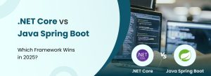 .NET Core vs Java Spring Boot frameworks comparison for 2025 showing coding and development environments