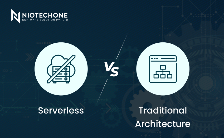 Comparison between Serverless and Traditional Architecture by Niotechone Software Solution Pvt. Ltd.