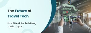 Future of travel technology with AI and AR redefining tourism apps in airports