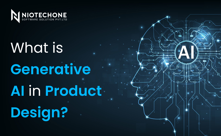 What is generative AI in product design explained by Niotechone