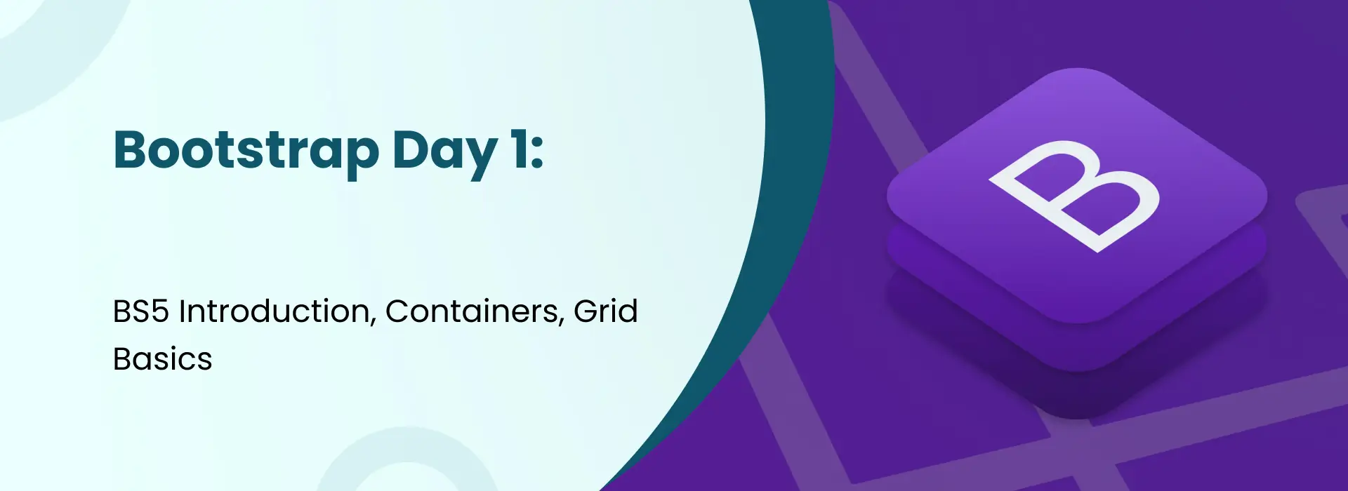 “Bootstrap Day 1 banner featuring introduction, containers, and grid basics with a purple Bootstrap logo illustration.”