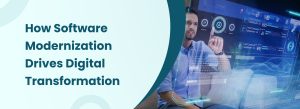 How software modernization drives digital transformation