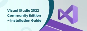 Visual Studio 2022 Community Edition installation guide for developers