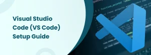 Visual Studio Code (VS Code) setup guide for developers