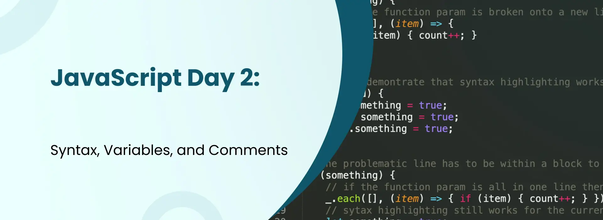 JavaScript Day 2 banner showing topics including Syntax, Variables, and Comments with a background of highlighted JavaScript code.