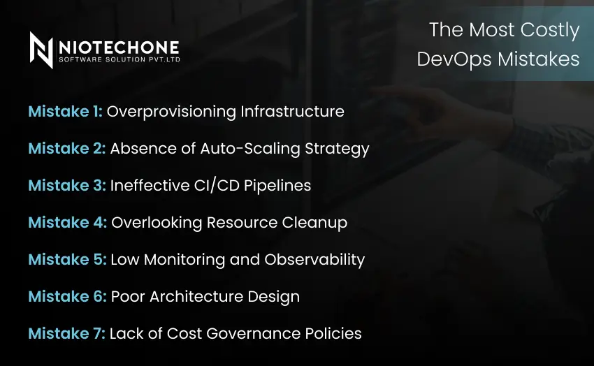 Costly DevOps mistakes including overprovisioning infrastructure, lack of auto-scaling, ineffective CI/CD pipelines, poor monitoring, weak architecture design, and missing cost governance.