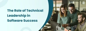 Role of technical leadership in software success and team collaboration