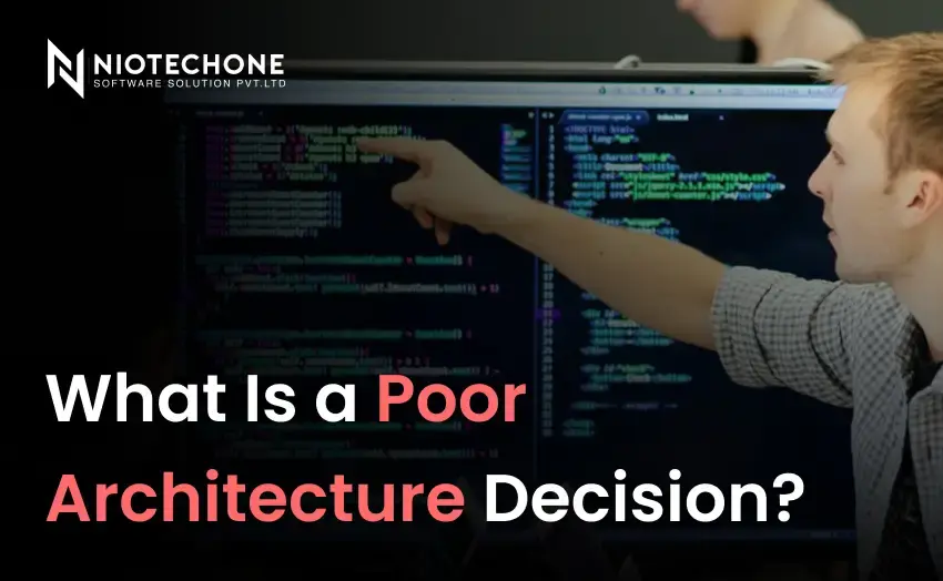 Poor software architecture decision and its impact.