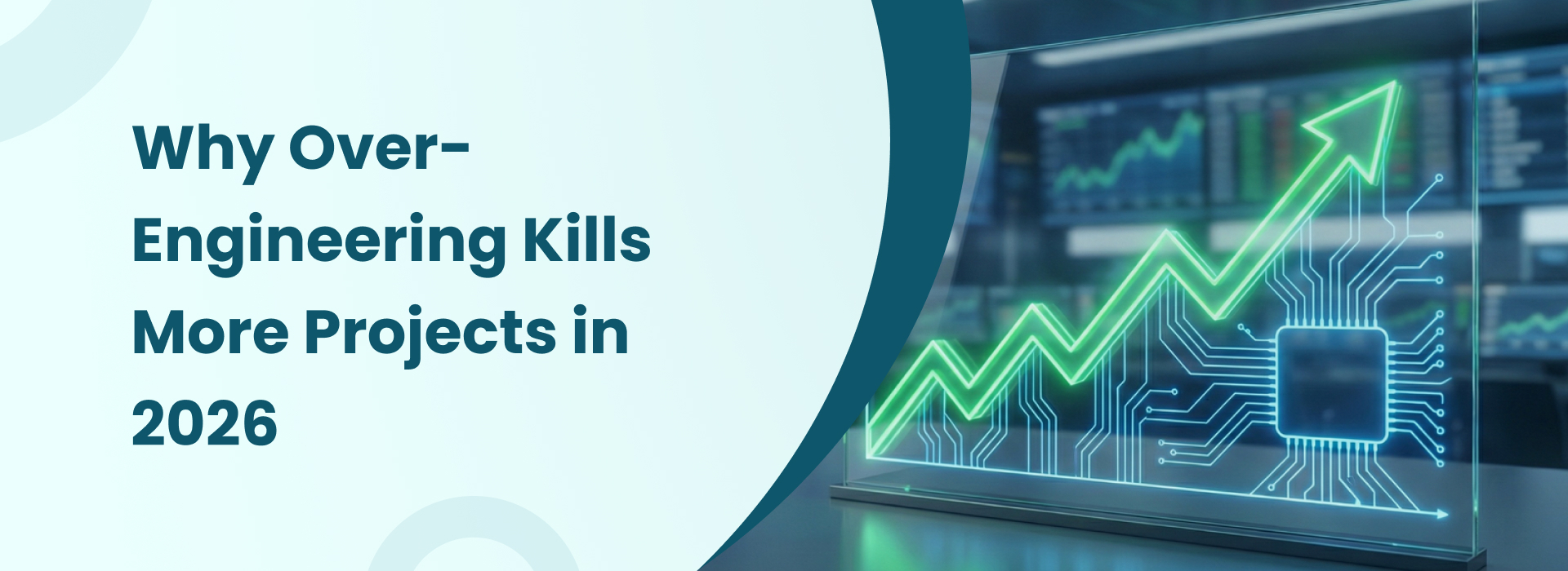 Why over-engineering kills more software projects in 2026 with rising complexity and costs