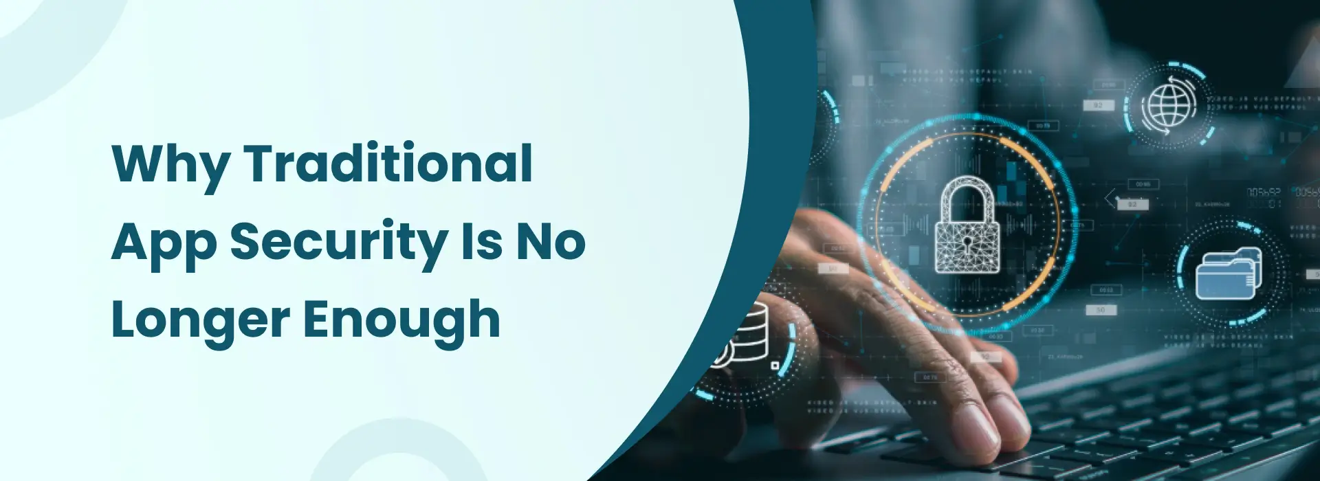 Why traditional app security is no longer enough in 2026