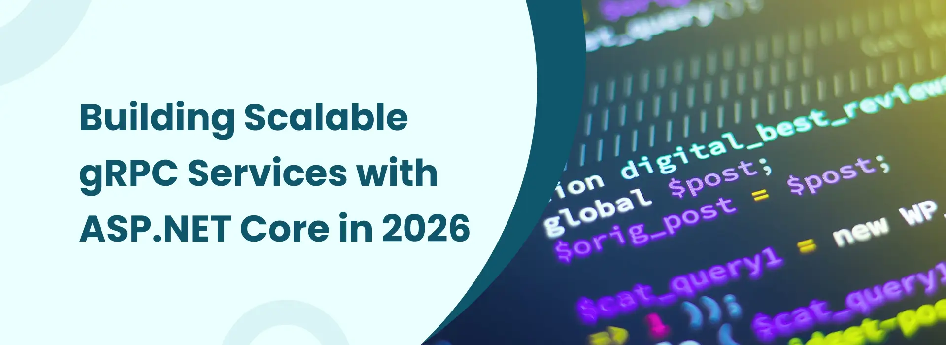 Illustration promoting scalable gRPC services with ASP.NET Core in 2026, featuring bold text on the left and a close-up of colorful programming code on the right.