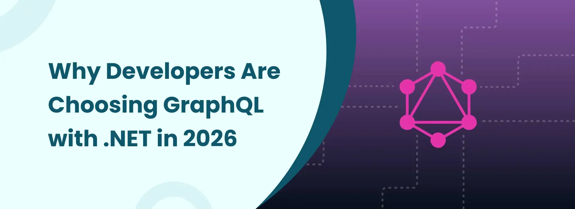 Technology-themed banner with GraphQL visuals and the text “Why Developers Are Choosing GraphQL with .NET in 2026”.