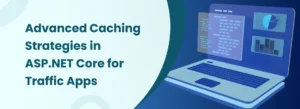 Presentation graphic about advanced caching strategies in ASP.NET Core designed to optimize performance for high-traffic web applications.