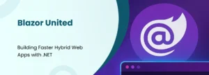Blazor United banner showcasing Microsoft's hybrid web development model for building faster, interactive .NET web applications.